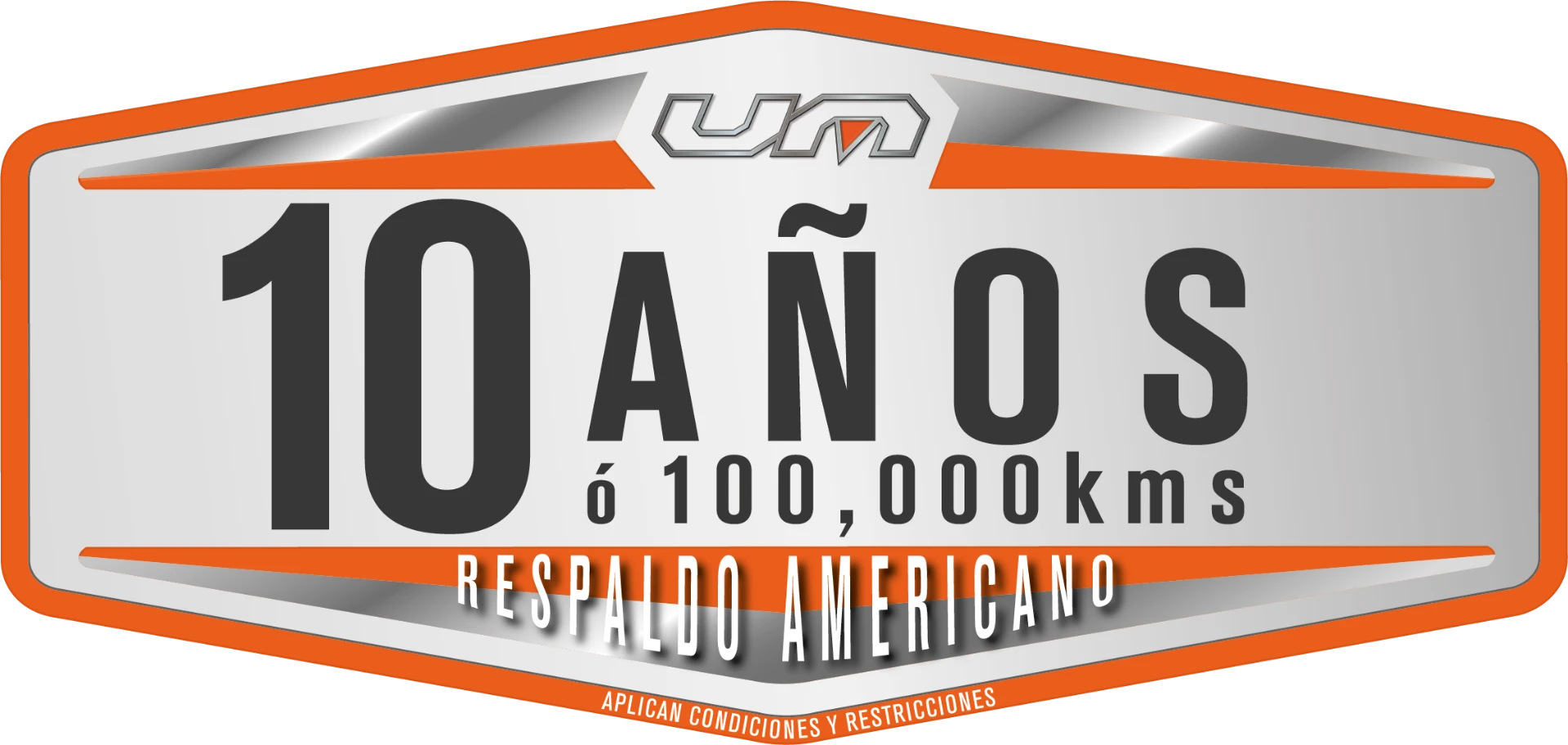 Garantía UM: 10 años ó 100,000 km con respaldo americano